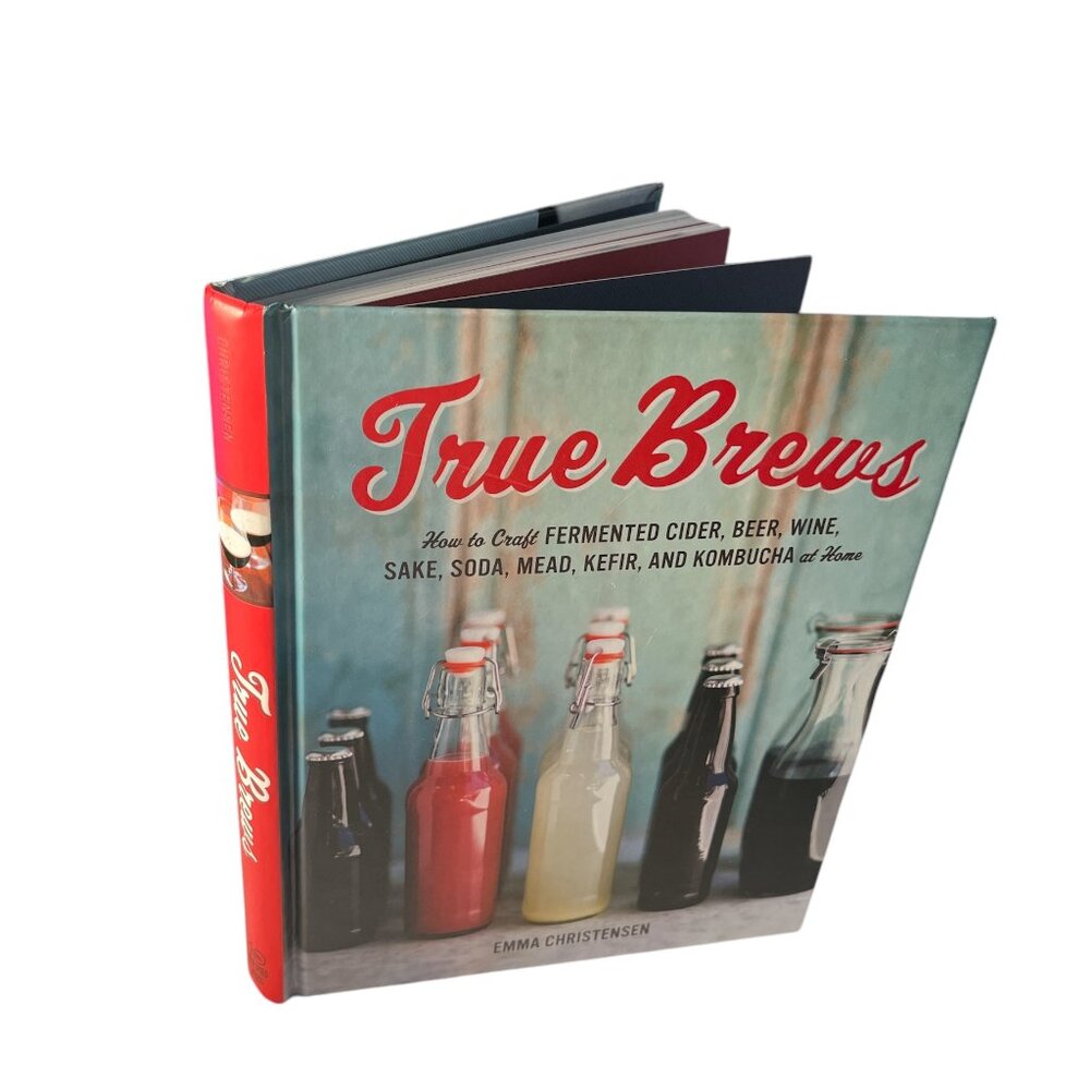 BOOK True Brews How to Craft Fermented Cider Beer Wine Sake Soda Kefir